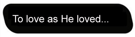 To love as He Loved